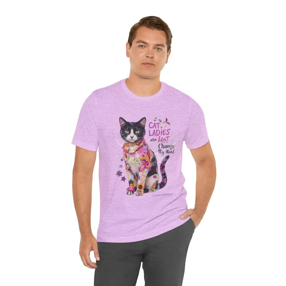 ’Cat Ladies Are Hot - Change my Mind’ Cute Cat with Bold Message T-Shirt T-Shirt