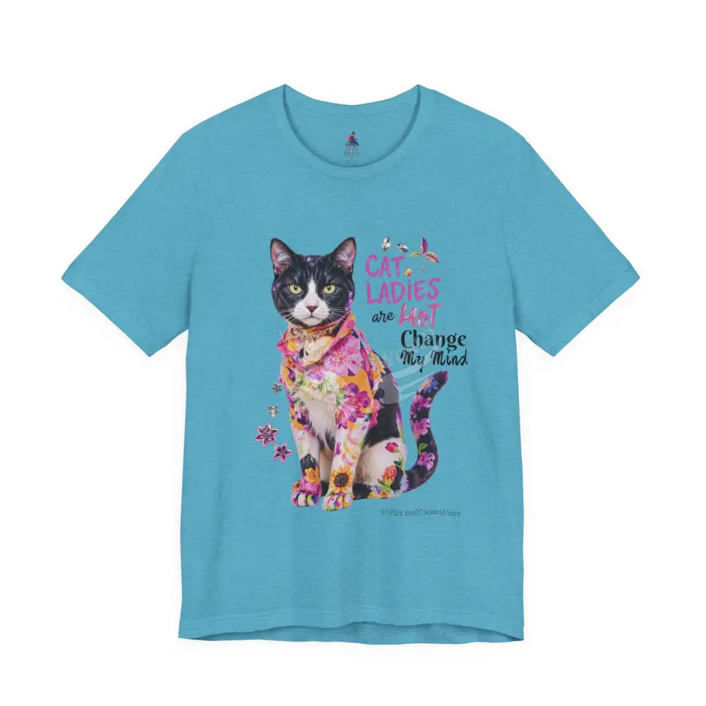 ’Cat Ladies Are Hot - Change my Mind’ Cute Cat with Bold Message T-Shirt S / Heather Aqua T-Shirt