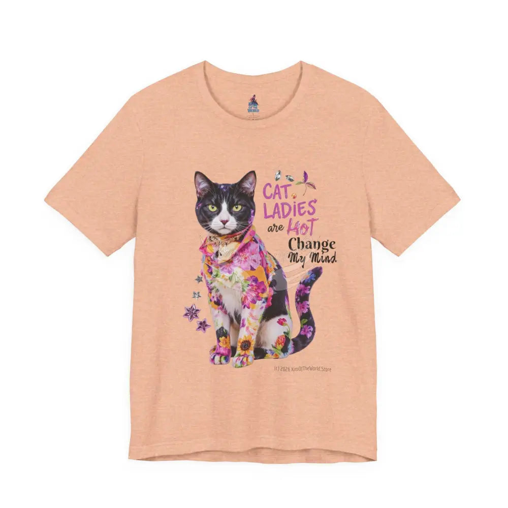 ’Cat Ladies Are Hot - Change my Mind’ Cute Cat with Bold Message T-Shirt S / Heather Peach T-Shirt
