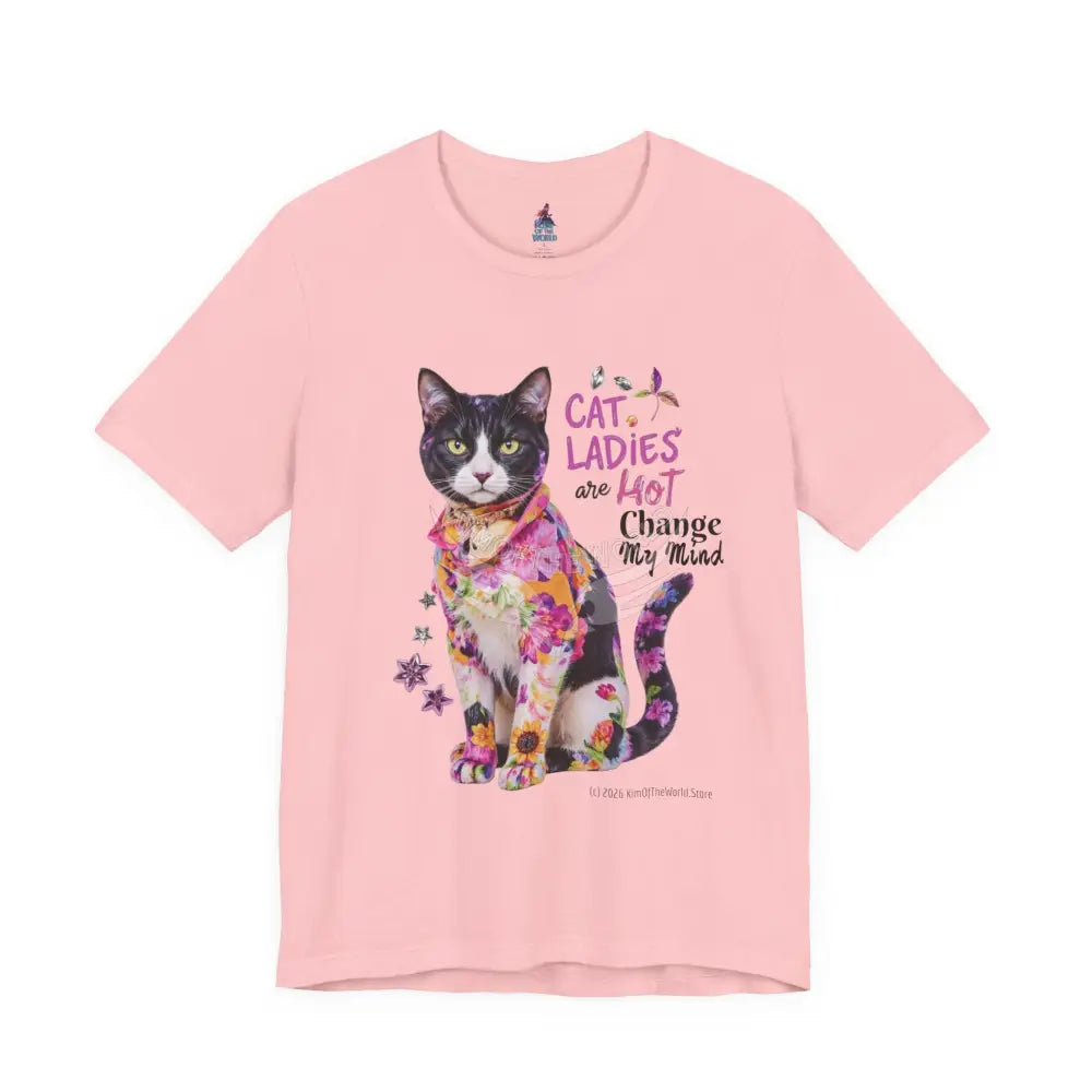 ’Cat Ladies Are Hot - Change my Mind’ Cute Cat with Bold Message T-Shirt S / Pink T-Shirt