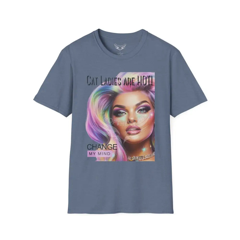 ’Cat Ladies are Hot - Change my Mind’ Cat Lady Kitty Parent Tee - Softstyle T-Shirt Heather Indigo / S T-Shirt