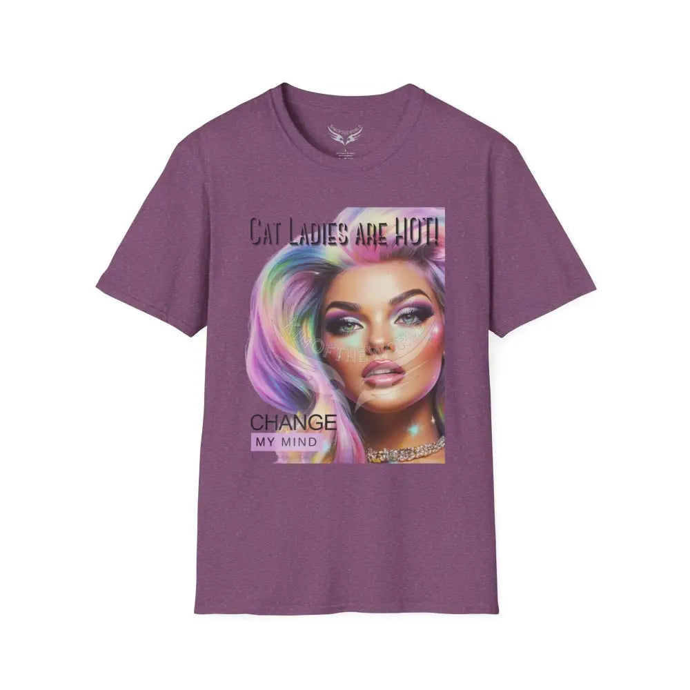 ’Cat Ladies are Hot - Change my Mind’ Cat Lady Kitty Parent Tee - Softstyle T-Shirt Heather Maroon / S T-Shirt