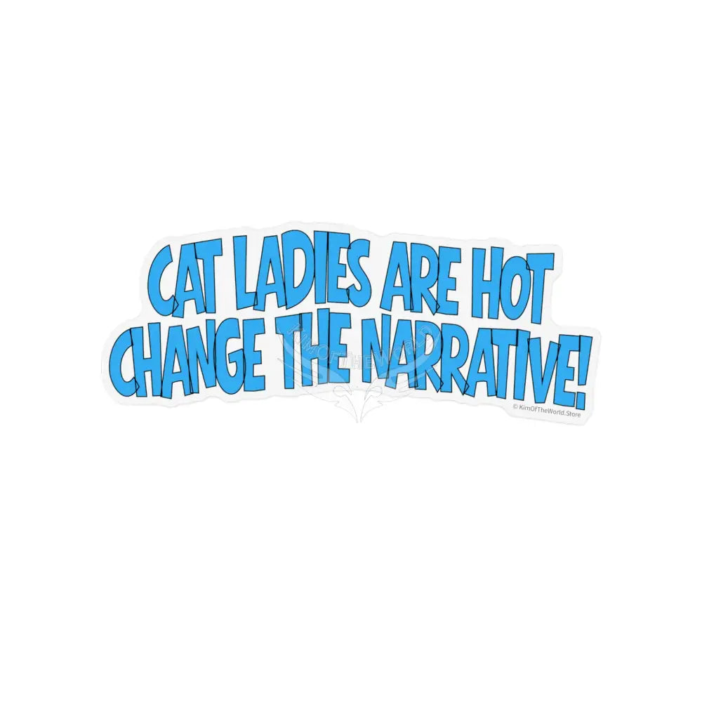 ’Cat Ladies are Hot - Change the Narrative’ Custom Cut Shape Magnet — Funny Cat Lover Refrigerator Magnet 8’’ × 8’’ / 1