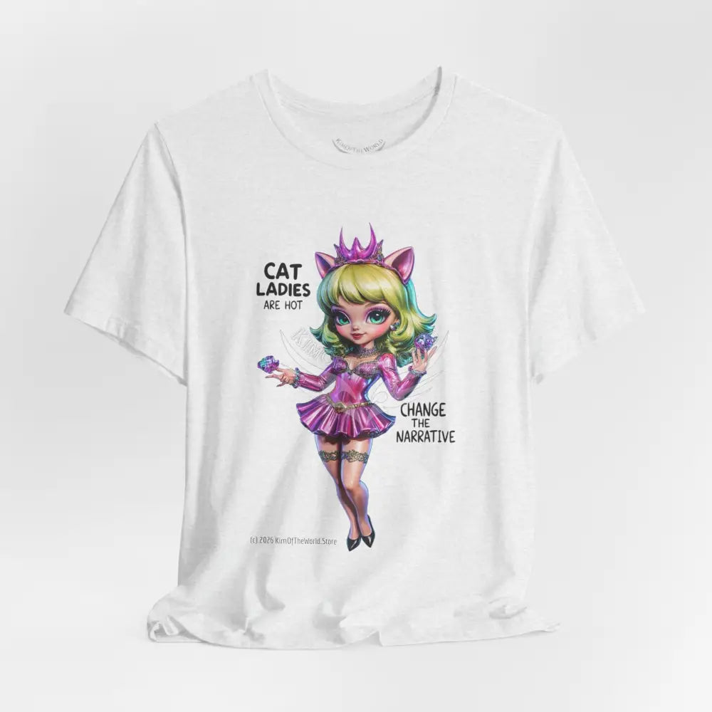 ’Cat Ladies Are Hot — Change The Narrative’ Cute Kawaii Catgirl Bold Message T-Shirt T-Shirt