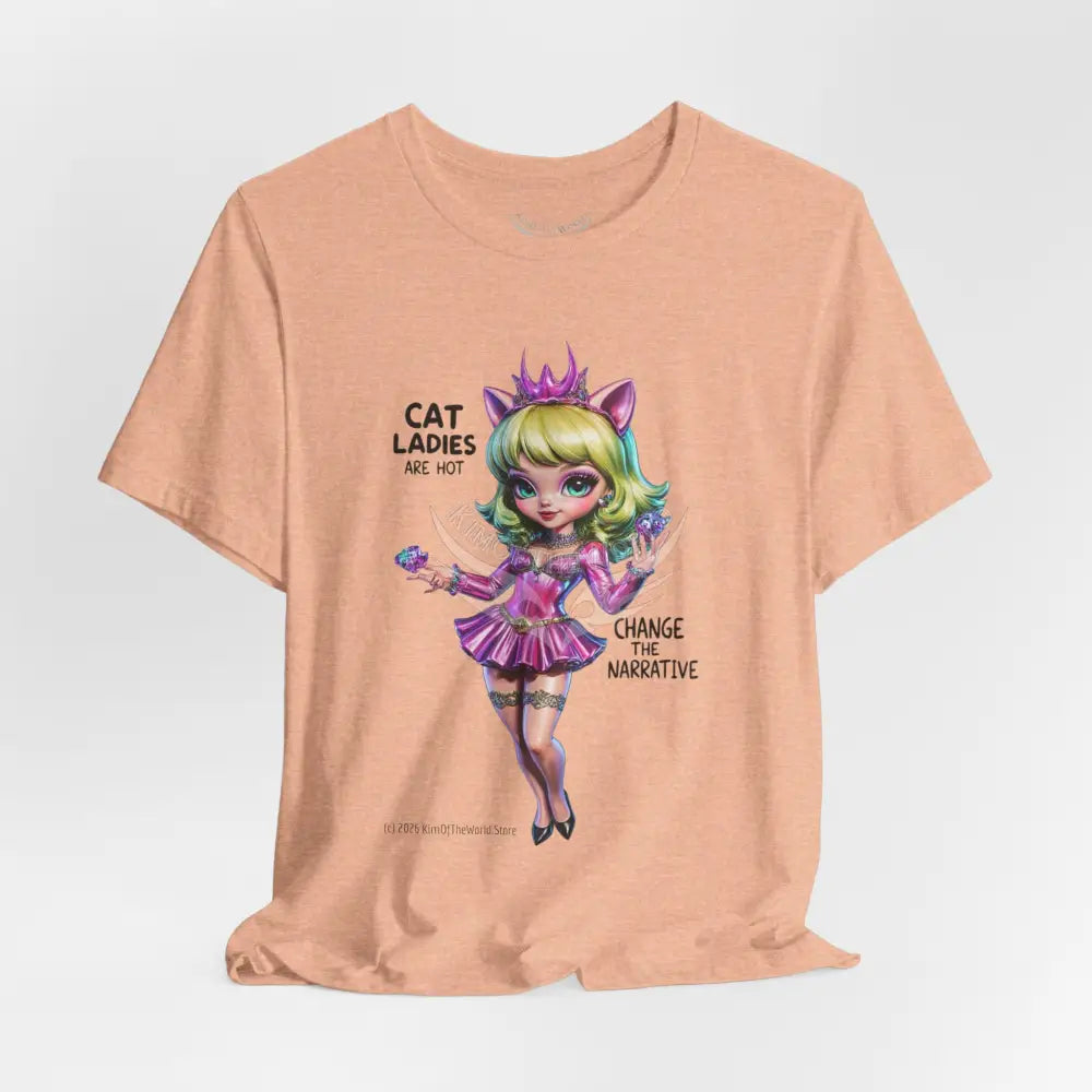 ’Cat Ladies Are Hot — Change The Narrative’ Cute Kawaii Catgirl Bold Message T-Shirt T-Shirt