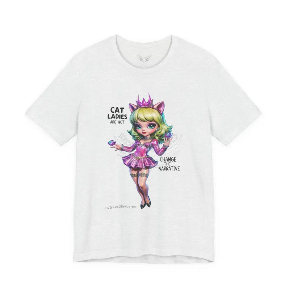 ’Cat Ladies Are Hot — Change The Narrative’ Cute Kawaii Catgirl Bold Message T-Shirt S / Ash T-Shirt