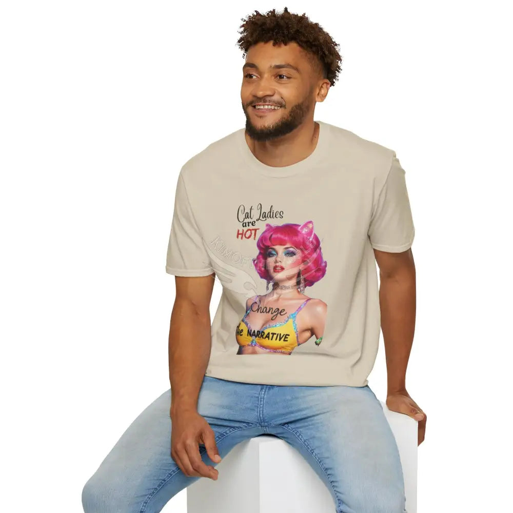 ’Cat Ladies are Hot - Change the Narrative’ Cute Cat Lady Kitty Parent Tee - Softstyle T-Shirt T-Shirt