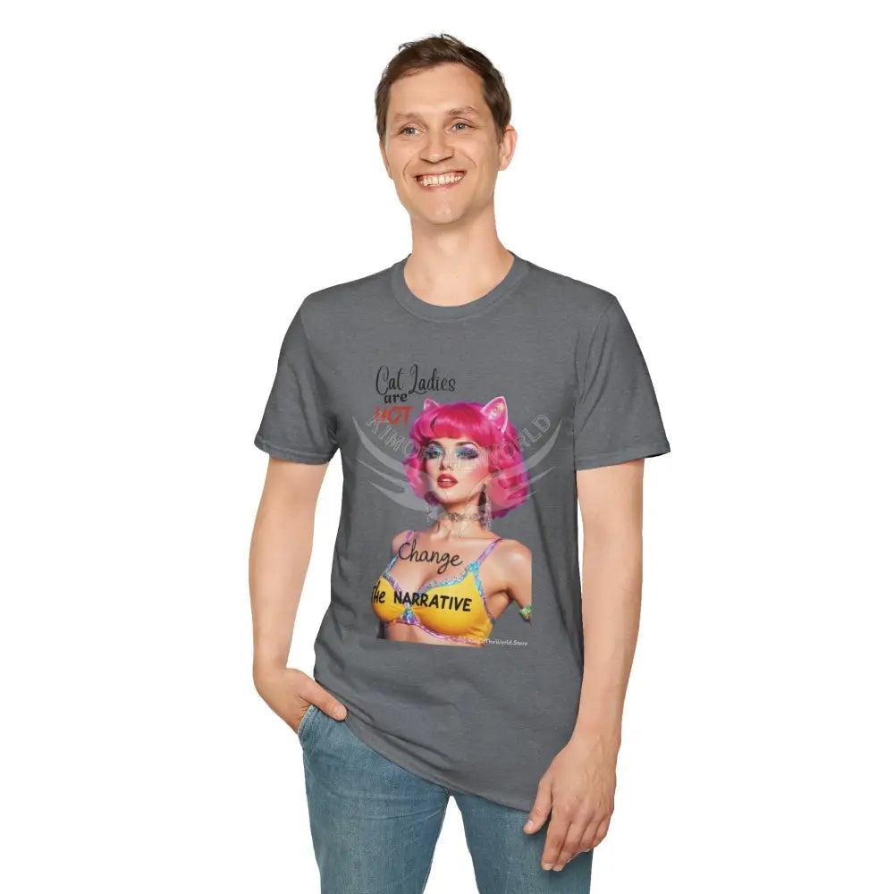 ’Cat Ladies are Hot - Change the Narrative’ Cute Cat Lady Kitty Parent Tee - Softstyle T-Shirt T-Shirt