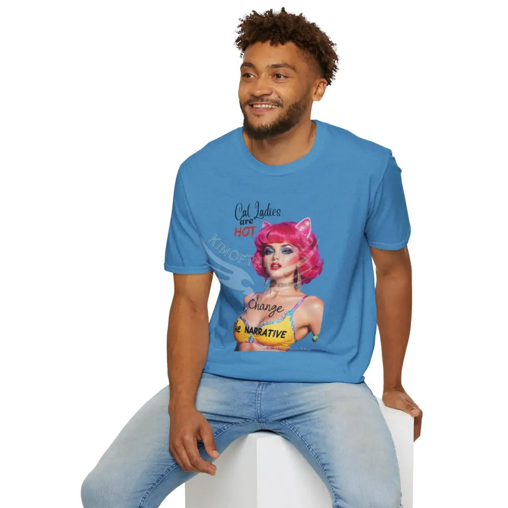’Cat Ladies are Hot - Change the Narrative’ Cute Cat Lady Kitty Parent Tee - Softstyle T-Shirt T-Shirt