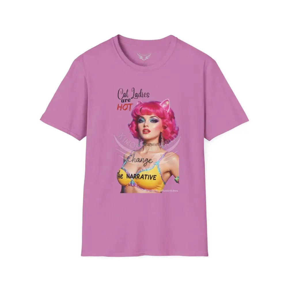 ’Cat Ladies are Hot - Change the Narrative’ Cute Cat Lady Kitty Parent Tee - Softstyle T-Shirt T-Shirt
