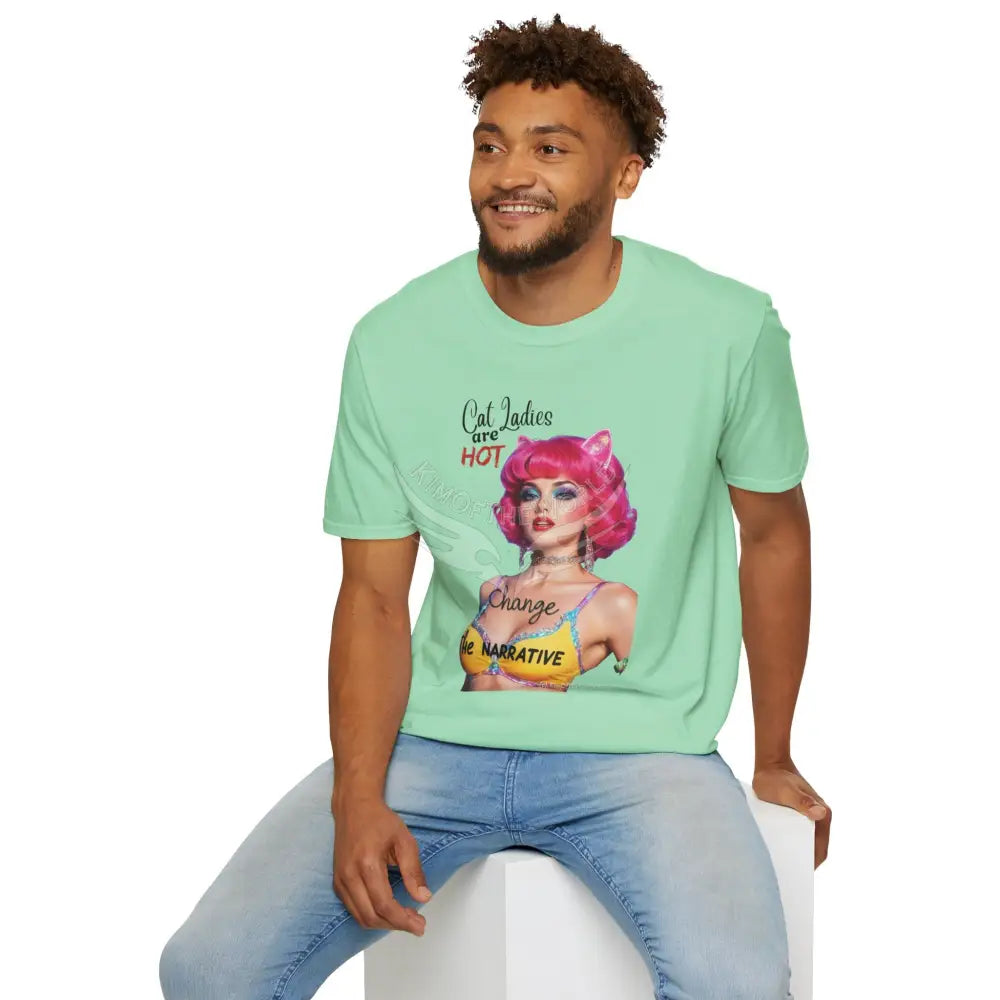 ’Cat Ladies are Hot - Change the Narrative’ Cute Cat Lady Kitty Parent Tee - Softstyle T-Shirt T-Shirt
