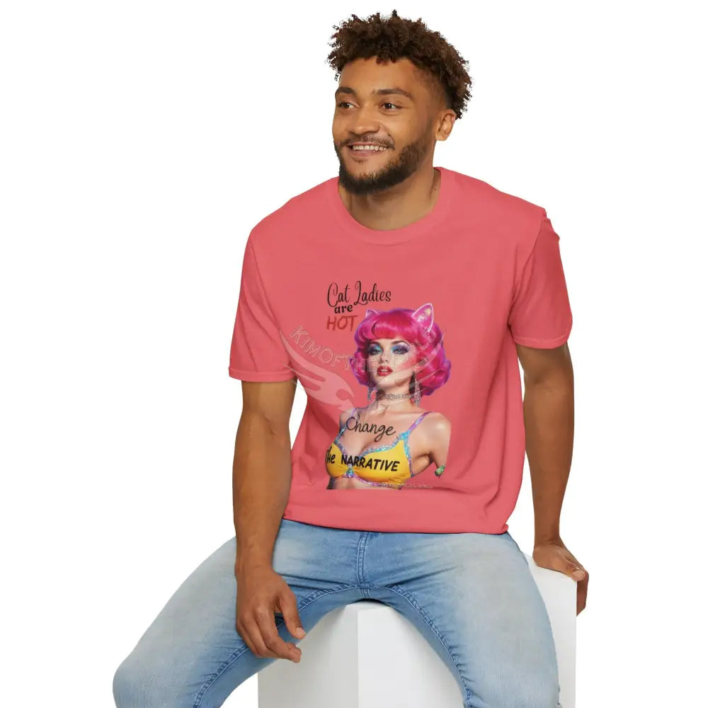 ’Cat Ladies are Hot - Change the Narrative’ Cute Cat Lady Kitty Parent Tee - Softstyle T-Shirt T-Shirt