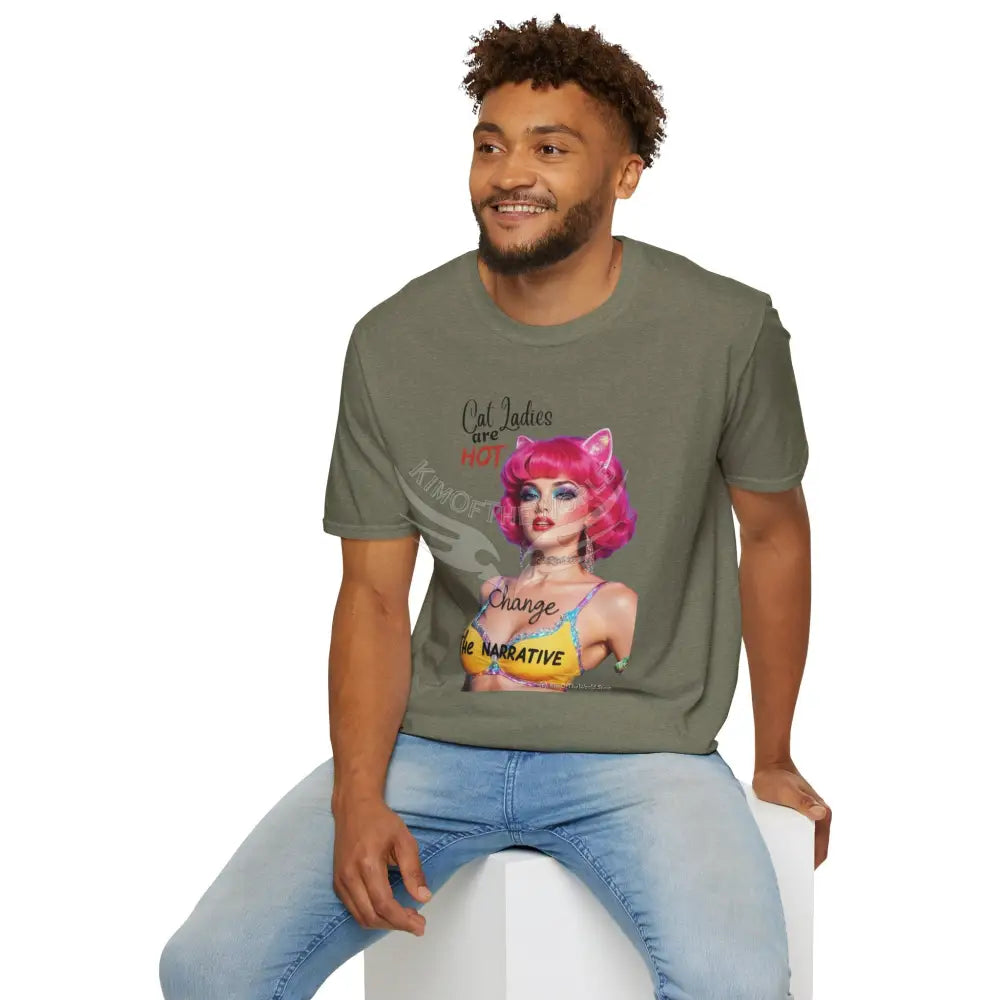 ’Cat Ladies are Hot - Change the Narrative’ Cute Cat Lady Kitty Parent Tee - Softstyle T-Shirt T-Shirt