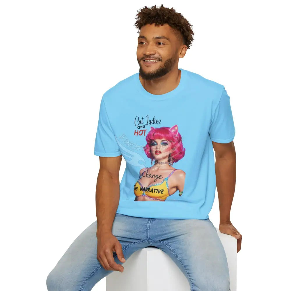 ’Cat Ladies are Hot - Change the Narrative’ Cute Cat Lady Kitty Parent Tee - Softstyle T-Shirt T-Shirt