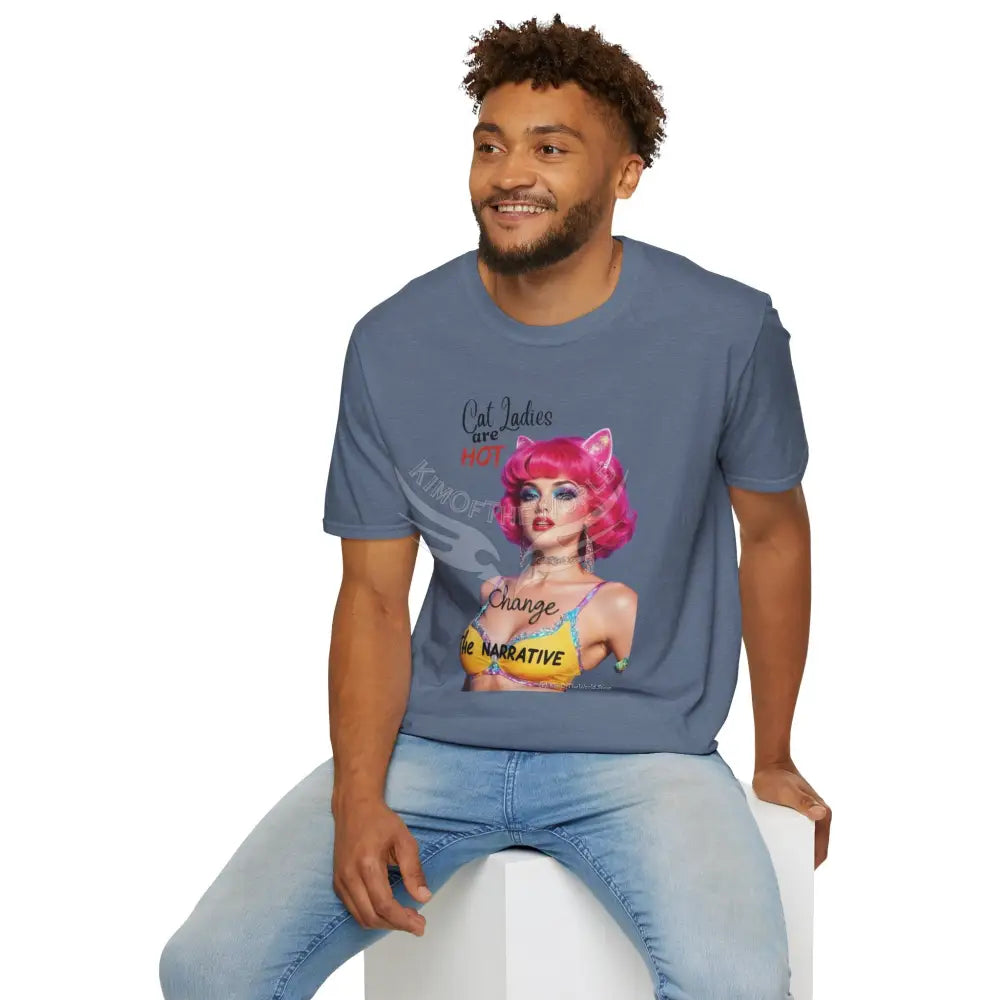 ’Cat Ladies are Hot - Change the Narrative’ Cute Cat Lady Kitty Parent Tee - Softstyle T-Shirt T-Shirt
