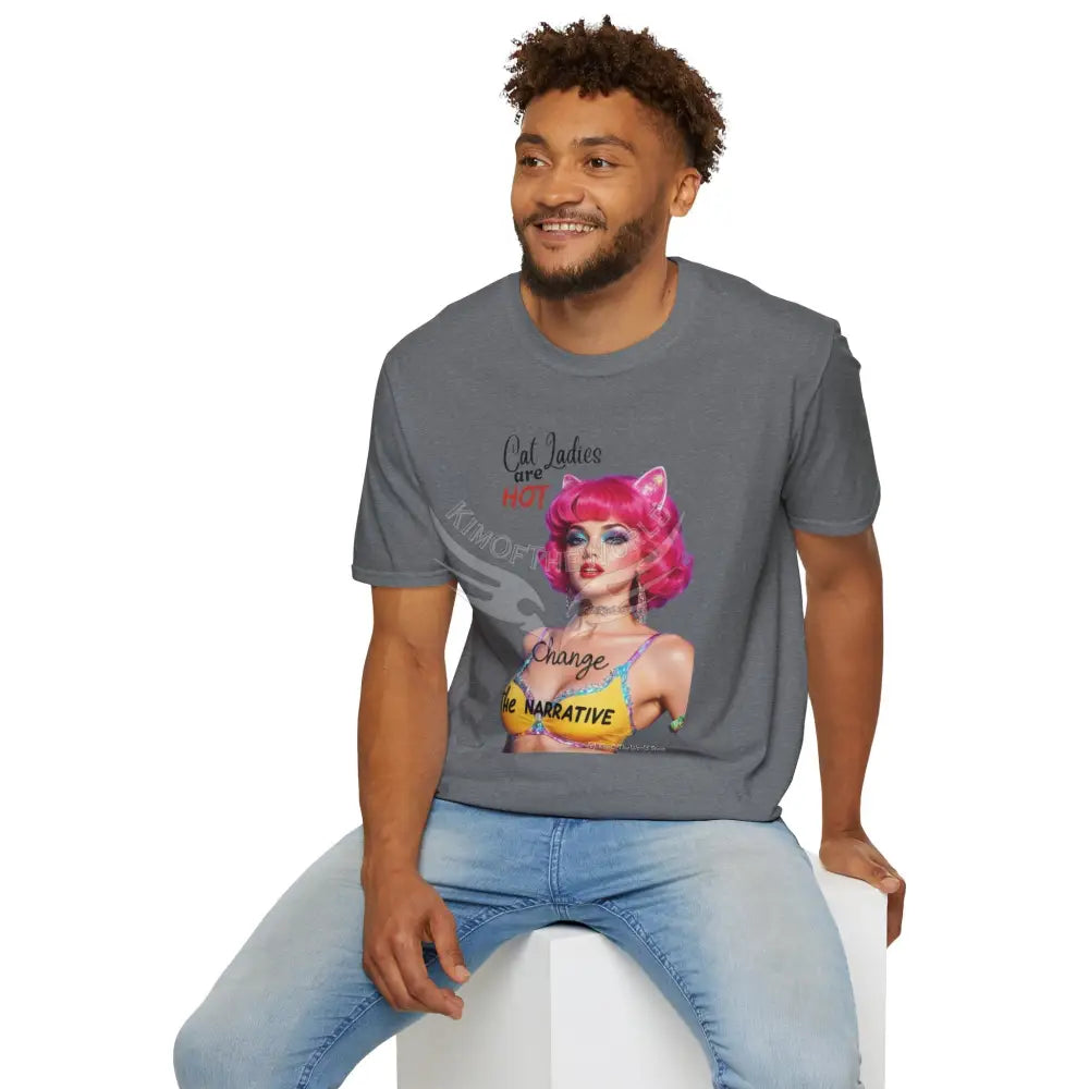 ’Cat Ladies are Hot - Change the Narrative’ Cute Cat Lady Kitty Parent Tee - Softstyle T-Shirt T-Shirt