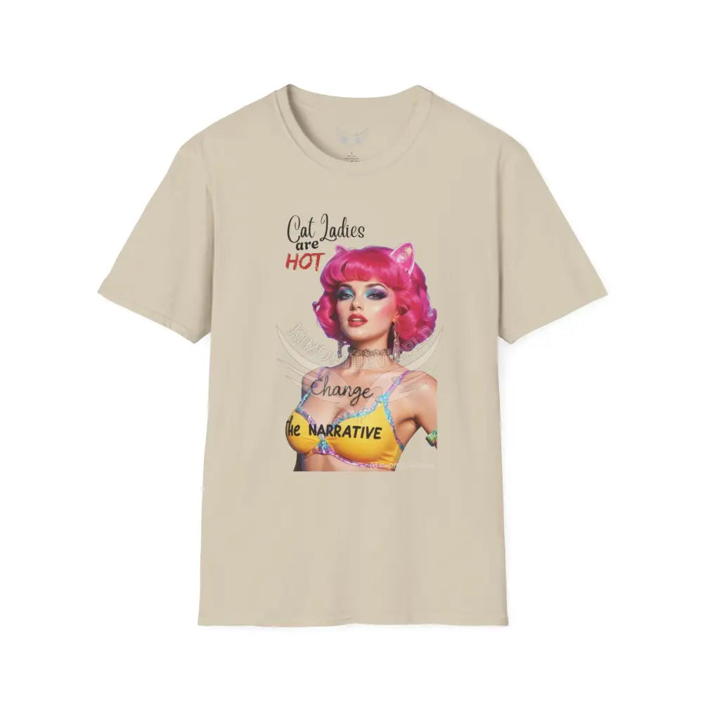 ’Cat Ladies are Hot - Change the Narrative’ Cute Cat Lady Kitty Parent Tee - Softstyle T-Shirt Sand / S T-Shirt
