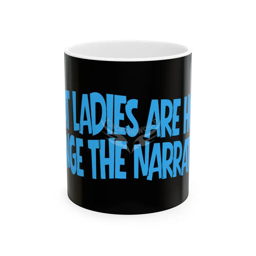 ’Cat Ladies are Hot - Change the Narrative’ Cat Lady Gift Ceramic Coffee Cup (11oz/15oz) 11oz Mug