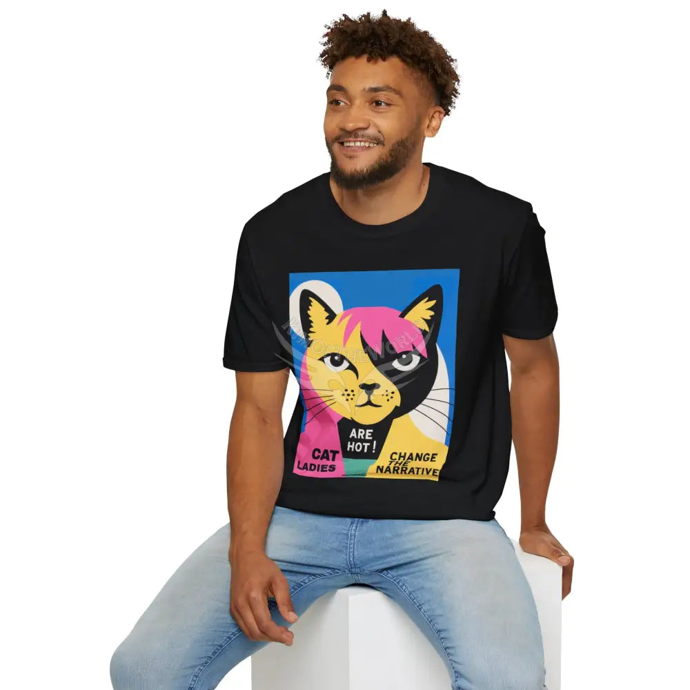 ’Cat Ladies Are Hot - Change the Narrative’ Cat Lady Kitty Parent Tee - Softstyle T-Shirt T-Shirt