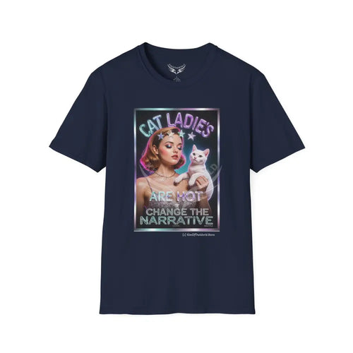 ’Cat Ladies Are Hot - Change the Narrative’ Cat Lady Kitty Parent Tee - Softstyle T-Shirt T-Shirt