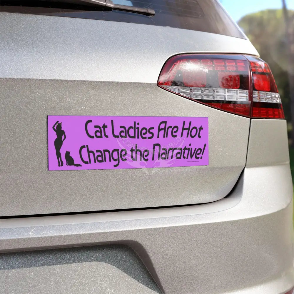 “Cat Ladies Are Hot Change the Narrative” Orchid Funny Cat Lover Sticker - Car Magnet 10’’ × 3’’ / Rectangle / 1 pc