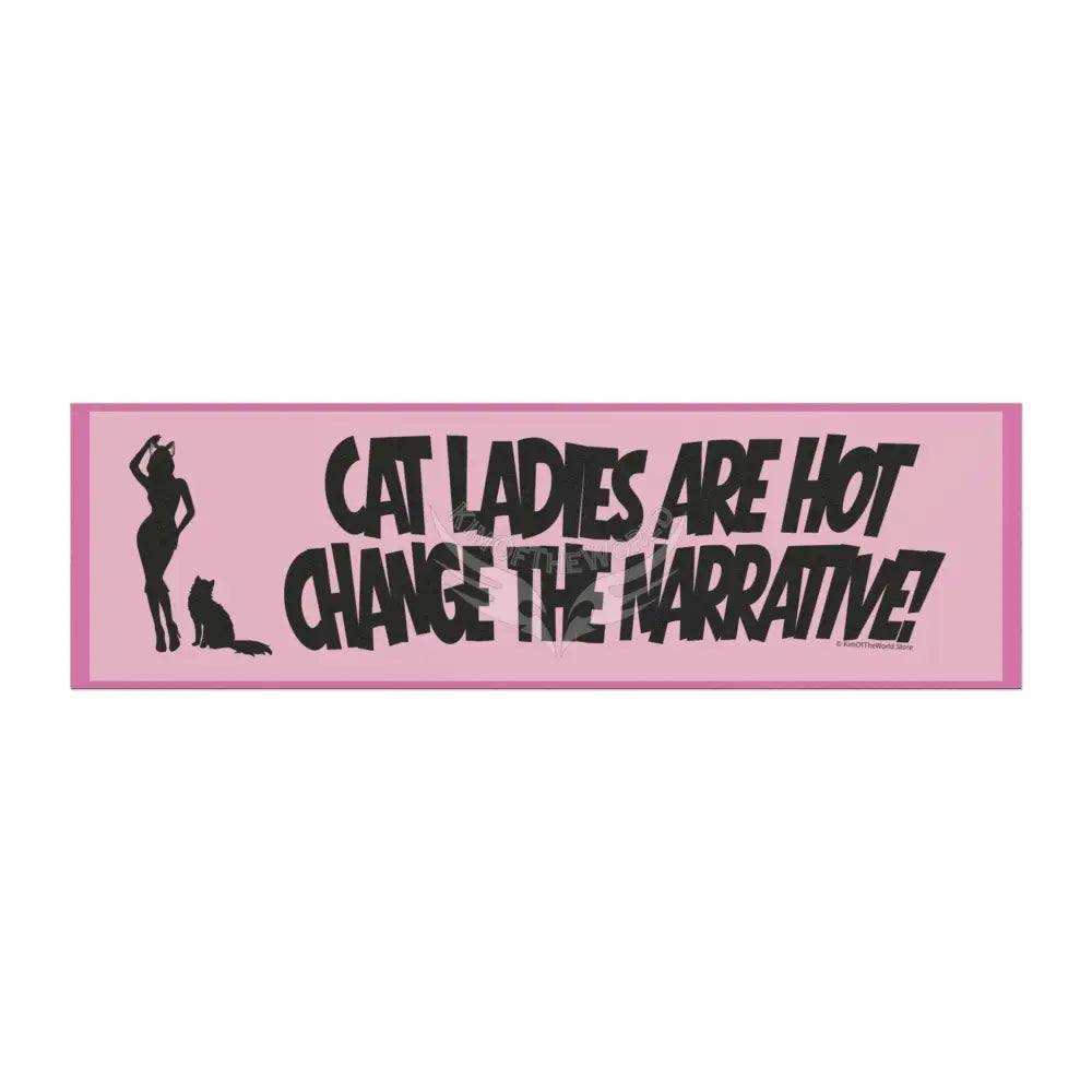 “Cat Ladies Are Hot Change the Narrative” Pink Funny Cat Lover Sticker - Car Magnet 10’’ × 3’’ / Rectangle / 1 pc Home