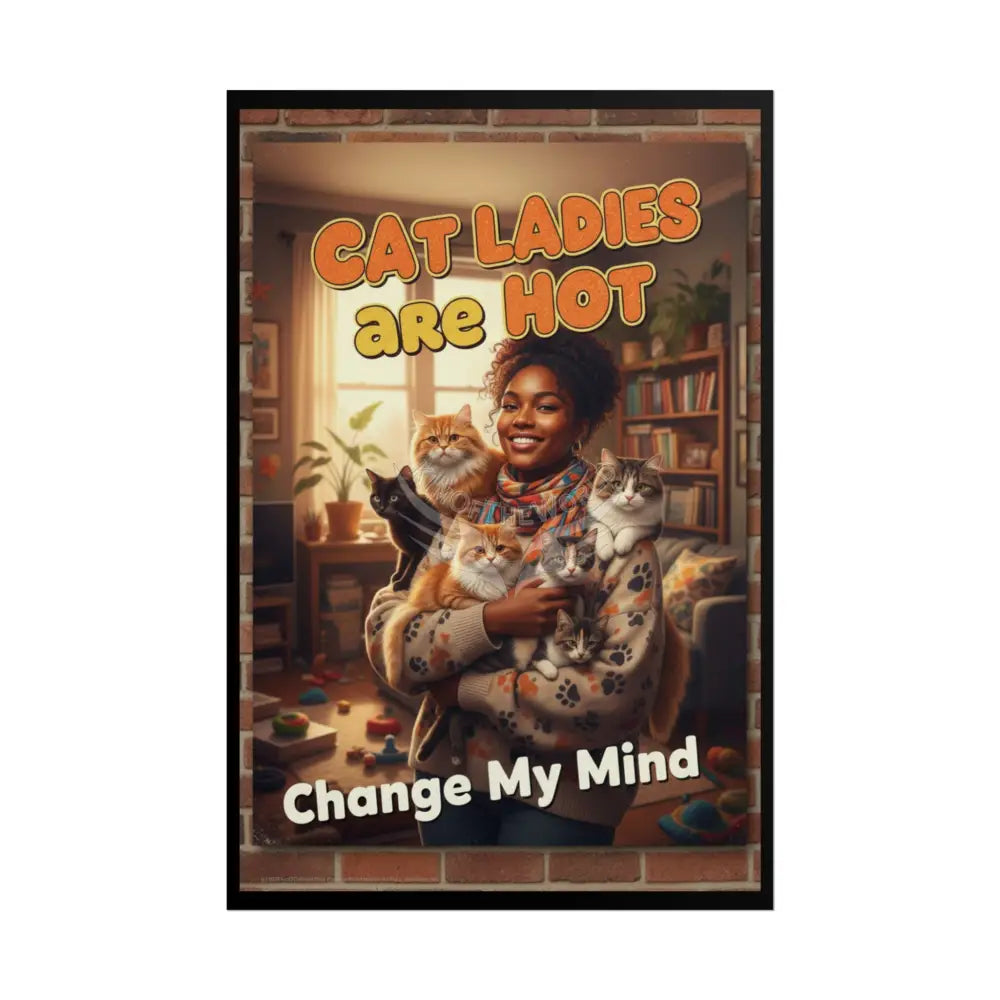 ’Cat Ladies are Hot..’ - Change the Narrative’ Retro - Rolled Poster Poster