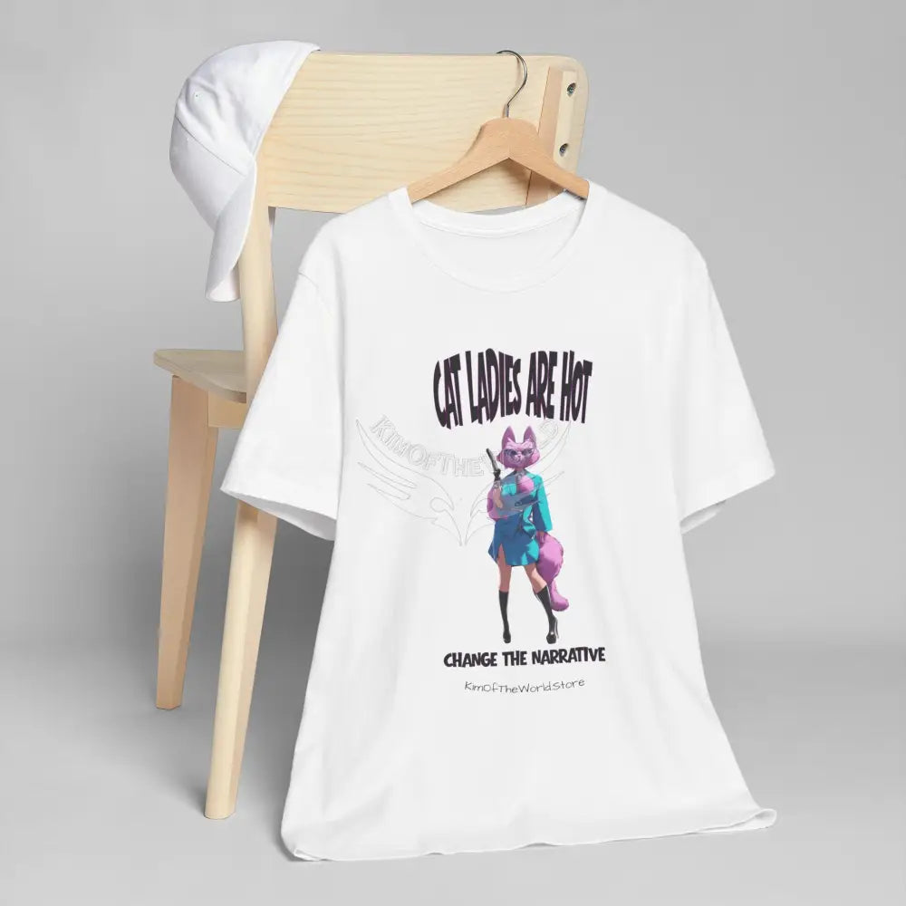 ’Cat Ladies are Hot - Change the Narrative’ T-Shirt T-Shirt