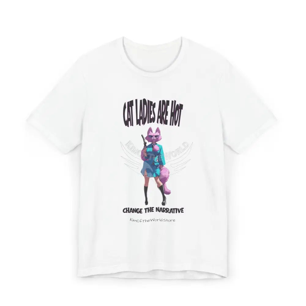 ’Cat Ladies are Hot - Change the Narrative’ T-Shirt White / S T-Shirt