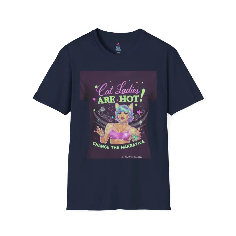 ’Cat Ladies Are Hot - Change the Narrative’ Tee on Tee Cat Lady Kitty Parent Tee - Softstyle T-Shirt T-Shirt