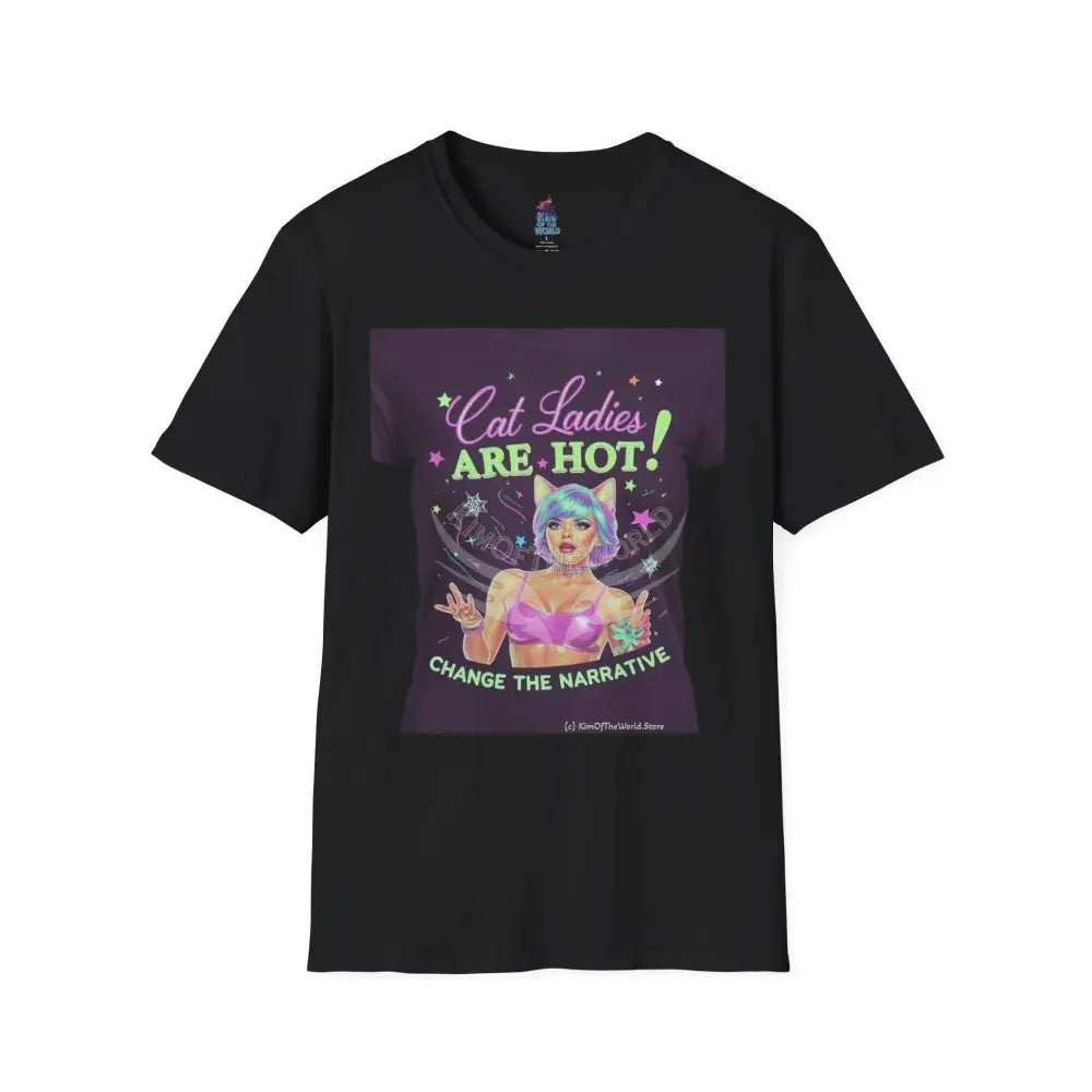’Cat Ladies Are Hot - Change the Narrative’ Tee on Tee Cat Lady Kitty Parent Tee - Softstyle T-Shirt Black / XS T-Shirt