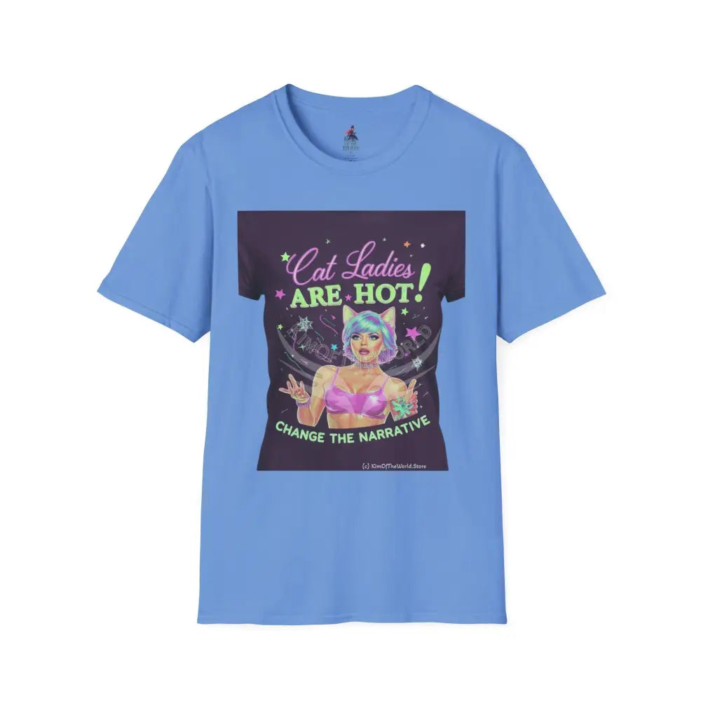 ’Cat Ladies Are Hot - Change the Narrative’ Tee on Tee Cat Lady Kitty Parent Tee - Softstyle T-Shirt Carolina Blue / S