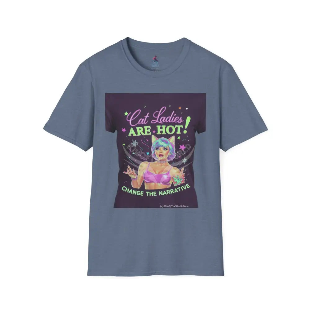 ’Cat Ladies Are Hot - Change the Narrative’ Tee on Tee Cat Lady Kitty Parent Tee - Softstyle T-Shirt Heather Indigo / S