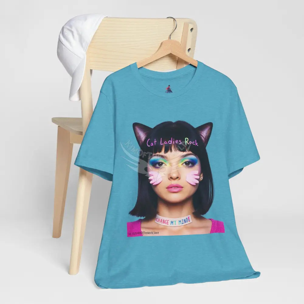 Cat Ladies Are Not A Phase Tee — ’Cat Ladies Rock - Change my Mind’ Cute Catgirl T-Shirt T-Shirt