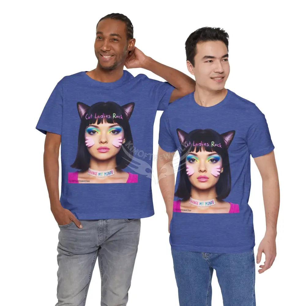 Cat Ladies Are Not A Phase Tee — ’Cat Ladies Rock - Change my Mind’ Cute Catgirl T-Shirt T-Shirt