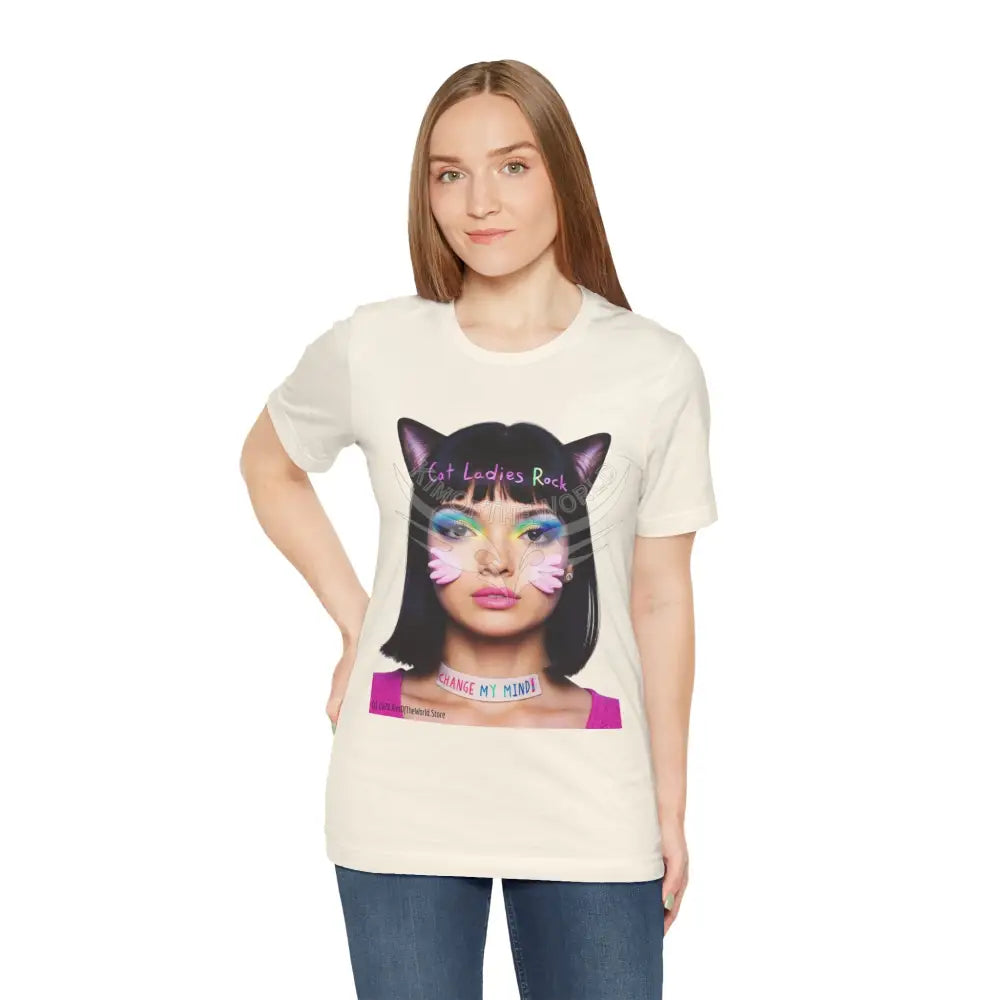 Cat Ladies Are Not A Phase Tee — ’Cat Ladies Rock - Change my Mind’ Cute Catgirl T-Shirt T-Shirt