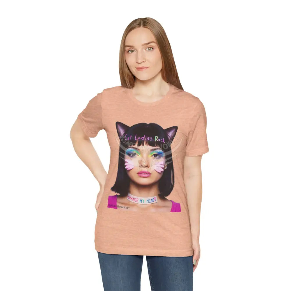 Cat Ladies Are Not A Phase Tee — ’Cat Ladies Rock - Change my Mind’ Cute Catgirl T-Shirt T-Shirt