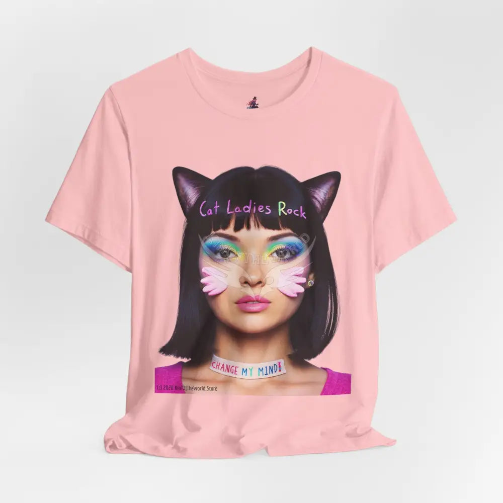 Cat Ladies Are Not A Phase Tee — ’Cat Ladies Rock - Change my Mind’ Cute Catgirl T-Shirt T-Shirt