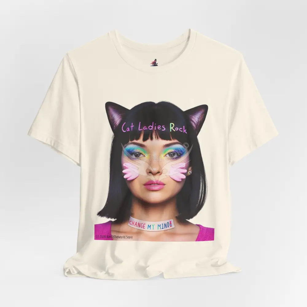 Cat Ladies Are Not A Phase Tee — ’Cat Ladies Rock - Change my Mind’ Cute Catgirl T-Shirt T-Shirt