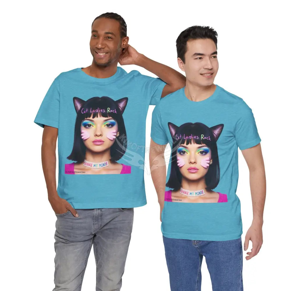 Cat Ladies Are Not A Phase Tee — ’Cat Ladies Rock - Change my Mind’ Cute Catgirl T-Shirt T-Shirt