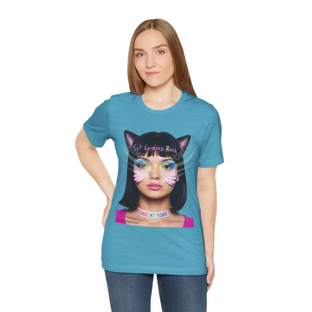 Cat Ladies Are Not A Phase Tee — ’Cat Ladies Rock - Change my Mind’ Cute Catgirl T-Shirt T-Shirt