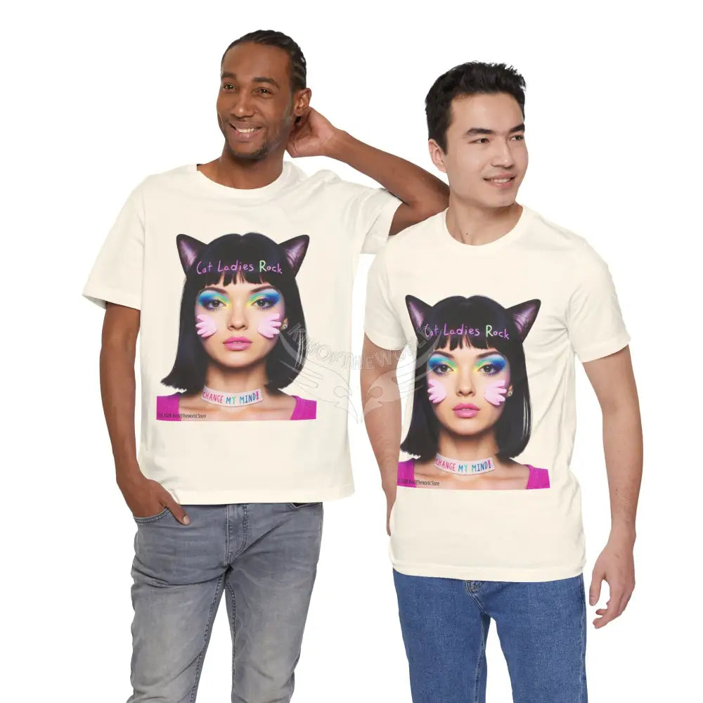 Cat Ladies Are Not A Phase Tee — ’Cat Ladies Rock - Change my Mind’ Cute Catgirl T-Shirt T-Shirt