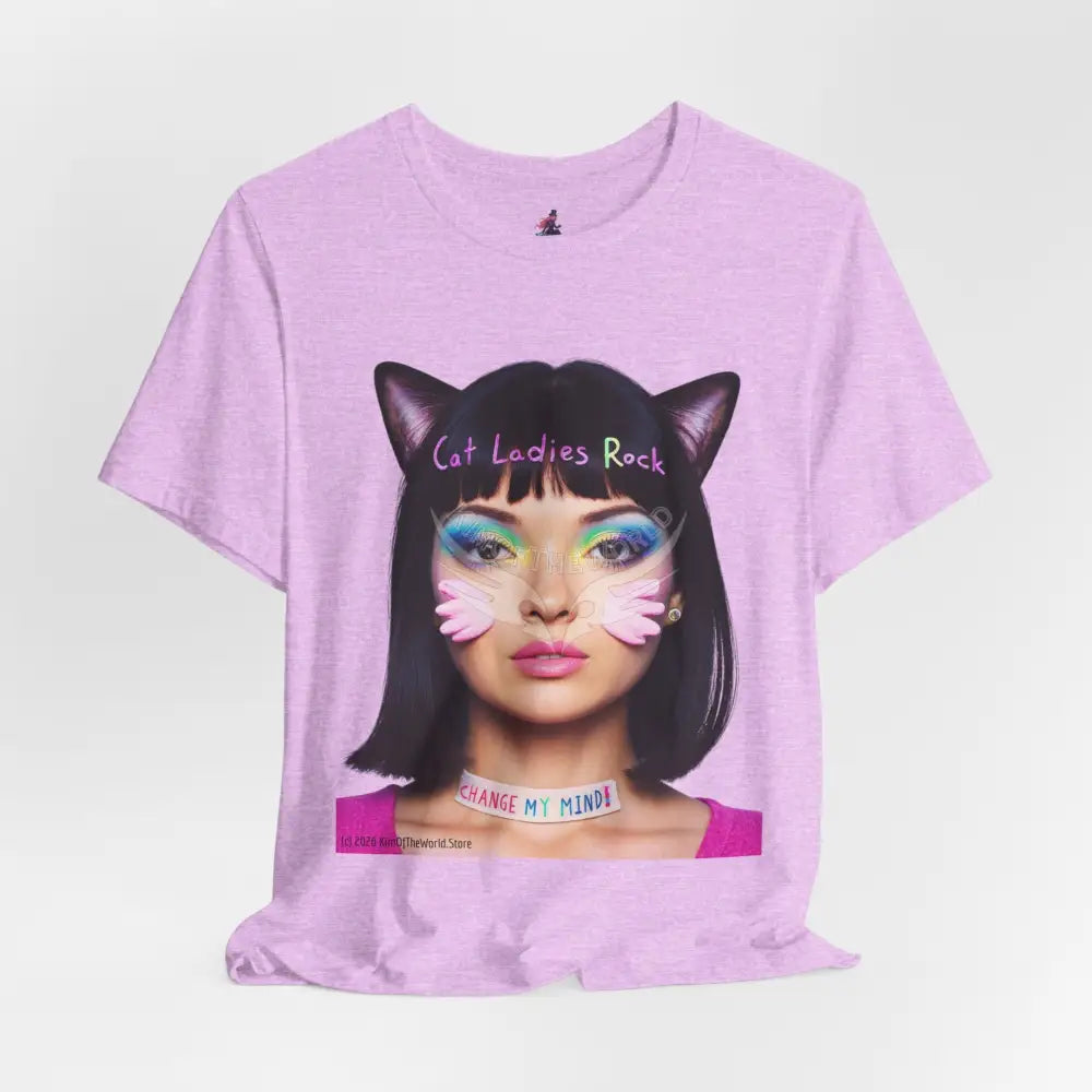 Cat Ladies Are Not A Phase Tee — ’Cat Ladies Rock - Change my Mind’ Cute Catgirl T-Shirt T-Shirt