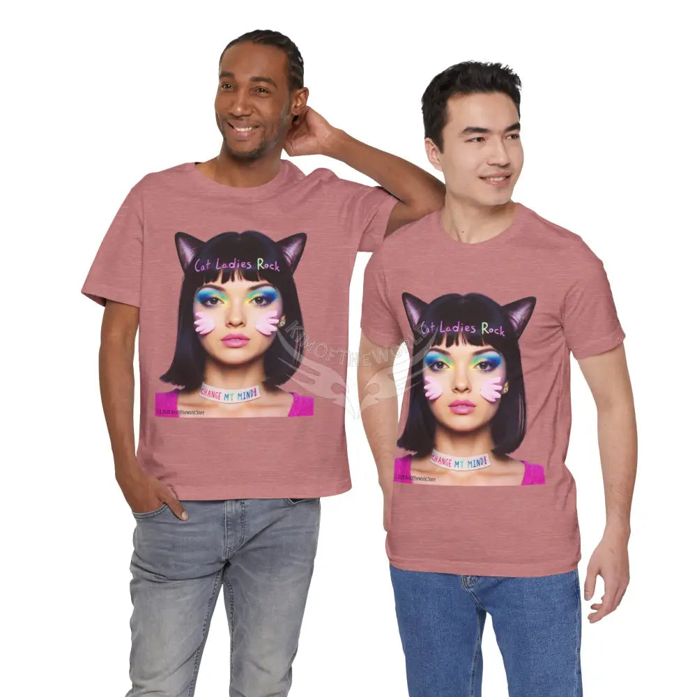Cat Ladies Are Not A Phase Tee — ’Cat Ladies Rock - Change my Mind’ Cute Catgirl T-Shirt T-Shirt