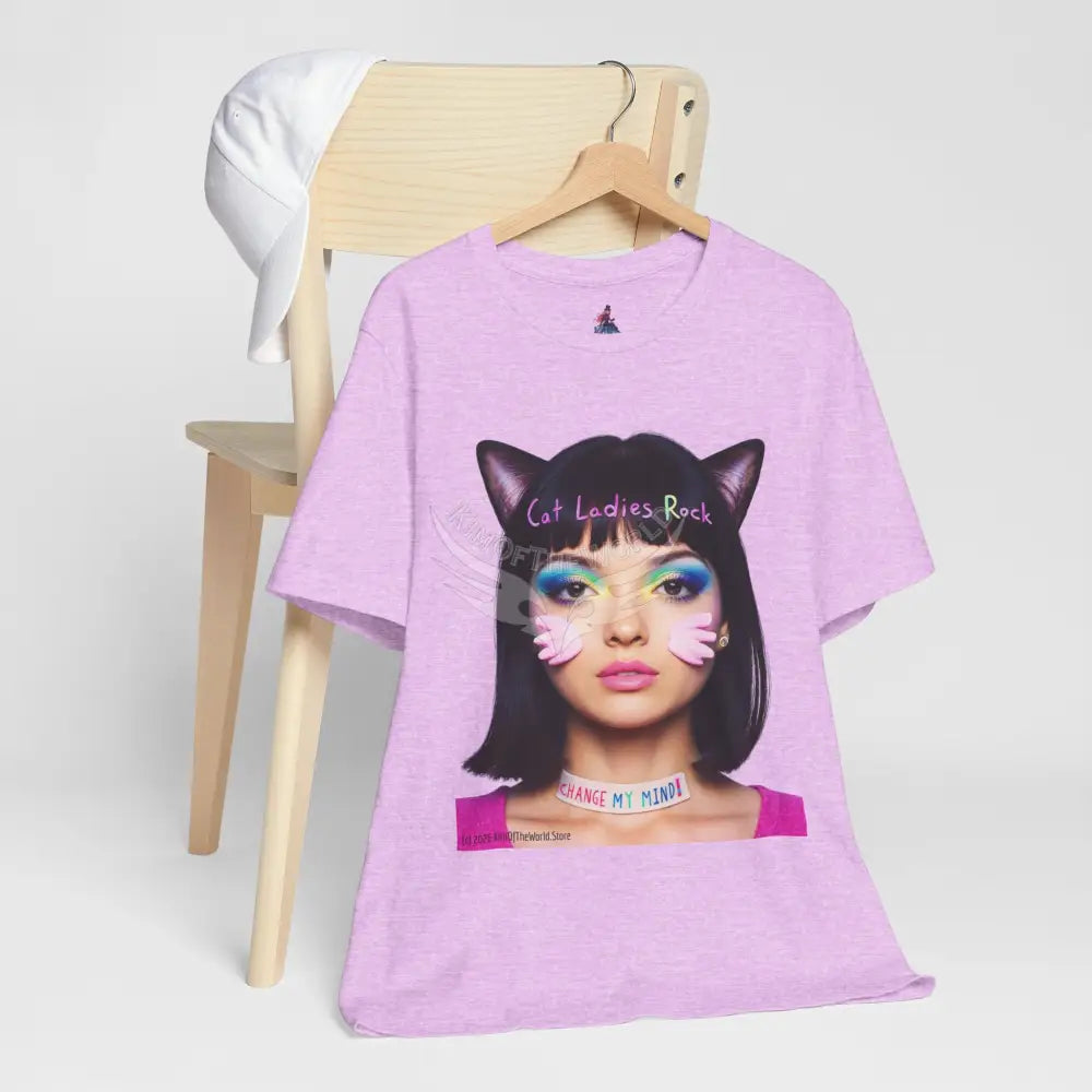 Cat Ladies Are Not A Phase Tee — ’Cat Ladies Rock - Change my Mind’ Cute Catgirl T-Shirt T-Shirt