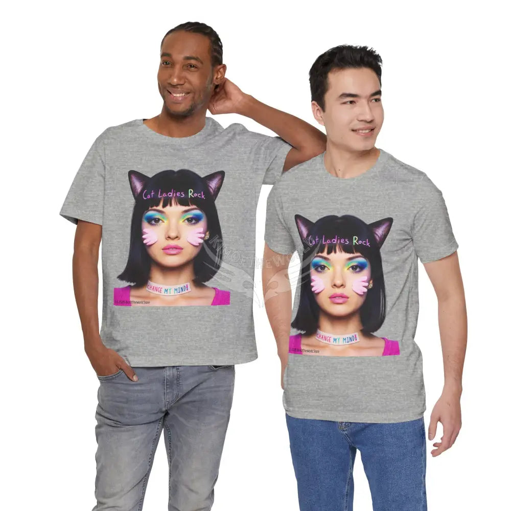 Cat Ladies Are Not A Phase Tee — ’Cat Ladies Rock - Change my Mind’ Cute Catgirl T-Shirt T-Shirt