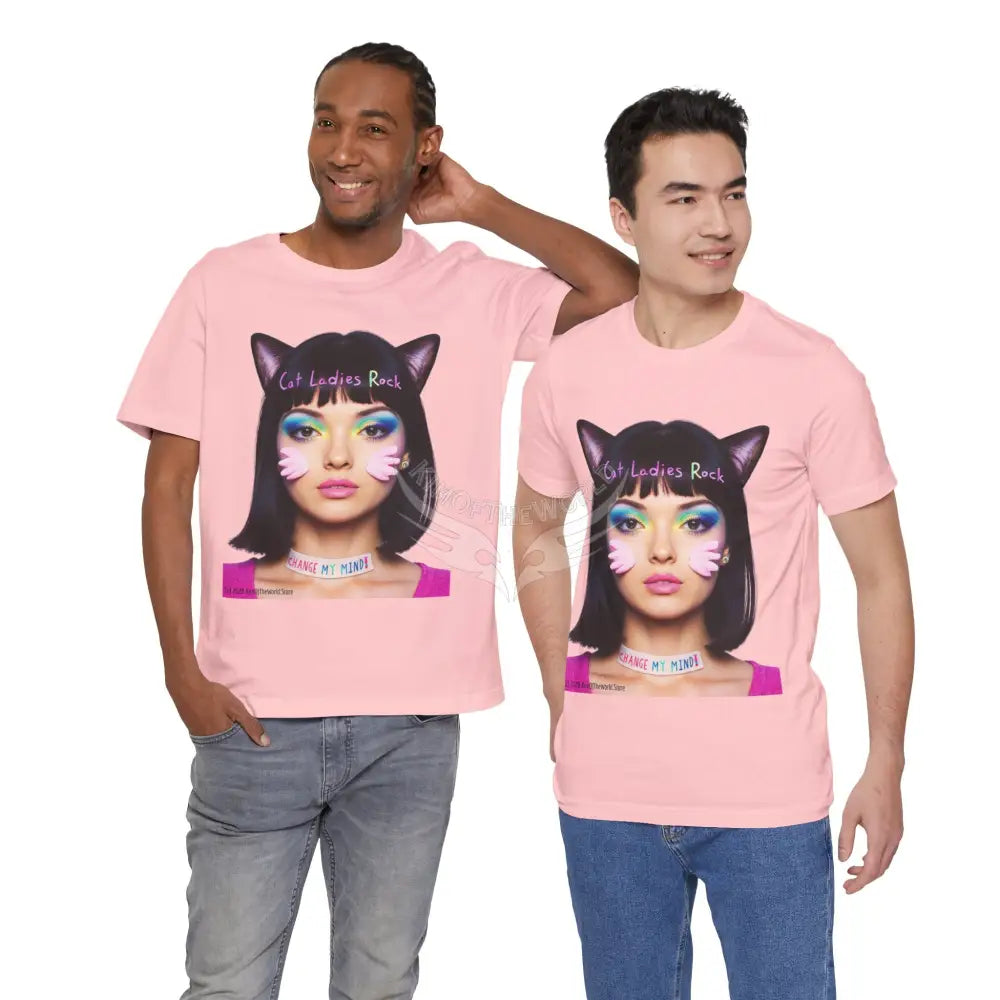 Cat Ladies Are Not A Phase Tee — ’Cat Ladies Rock - Change my Mind’ Cute Catgirl T-Shirt T-Shirt