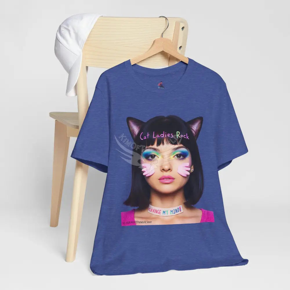 Cat Ladies Are Not A Phase Tee — ’Cat Ladies Rock - Change my Mind’ Cute Catgirl T-Shirt T-Shirt