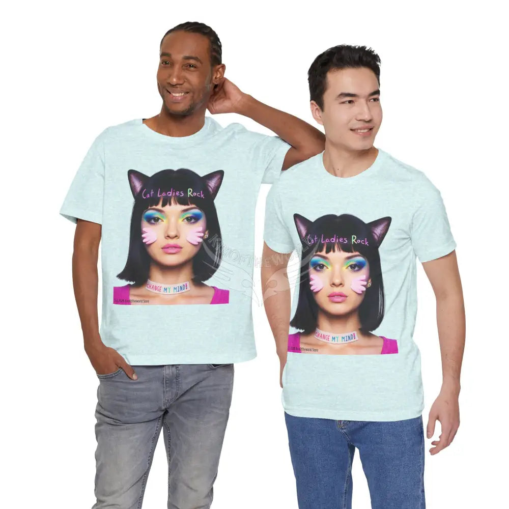 Cat Ladies Are Not A Phase Tee — ’Cat Ladies Rock - Change my Mind’ Cute Catgirl T-Shirt T-Shirt