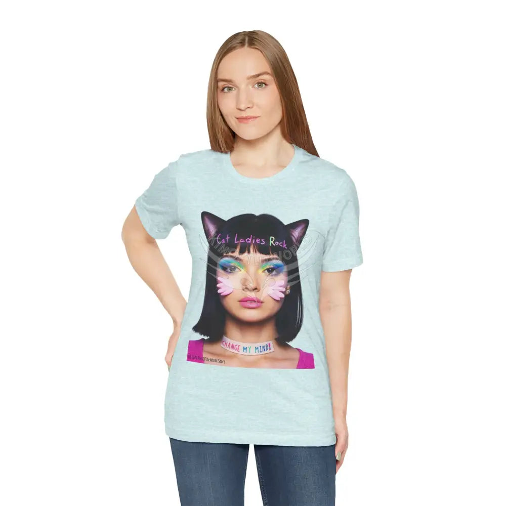 Cat Ladies Are Not A Phase Tee — ’Cat Ladies Rock - Change my Mind’ Cute Catgirl T-Shirt T-Shirt